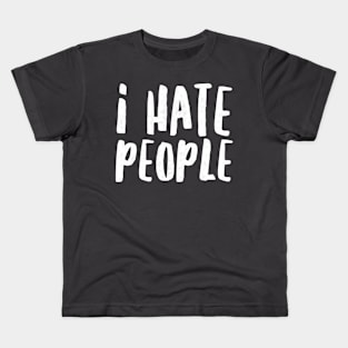 I HATE PEOPLE Kids T-Shirt